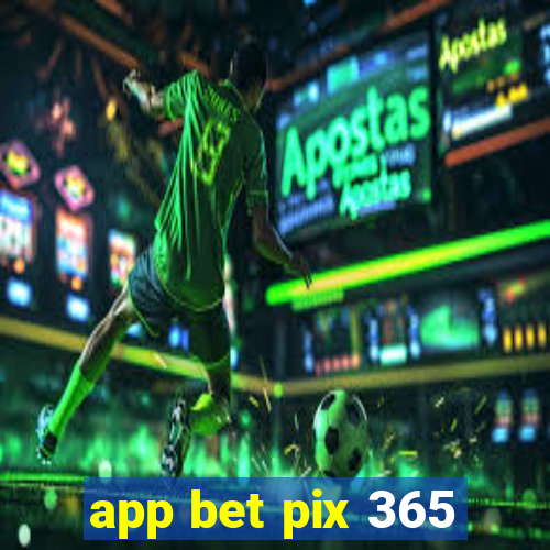 app bet pix 365